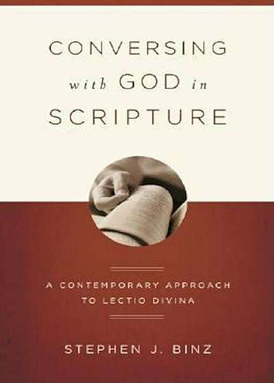 Conversing with God in Scripture: A Contemporary Approach to Lectio Divina, Paperback