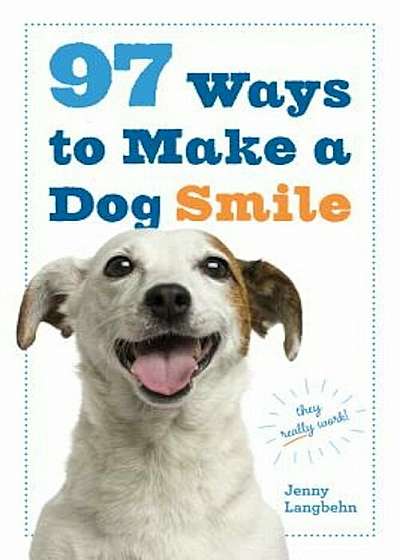 97 Ways to Make a Dog Smile, Paperback