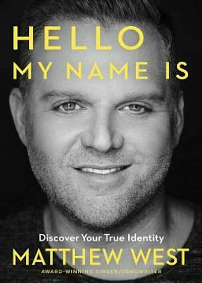 Hello, My Name Is: Discovering Your True Identity, Paperback