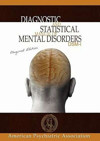 Diagnostic and Statistical Manual of Mental Disorders: Dsm-I Original Edition, Paperback