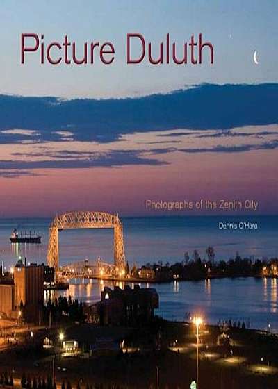 Picture Duluth: Photographs of the Zenith City, Paperback