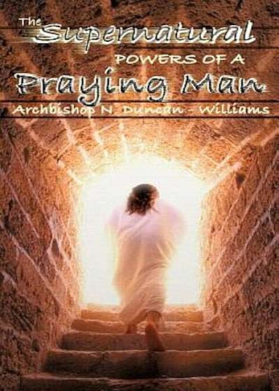 The Supernatural Powers of a Praying Man, Paperback