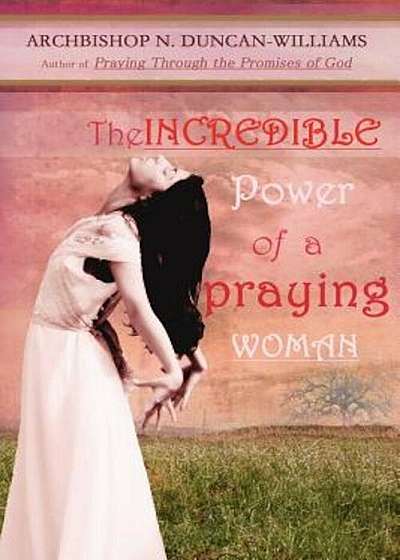 The Incredible Power of a Praying Woman, Paperback