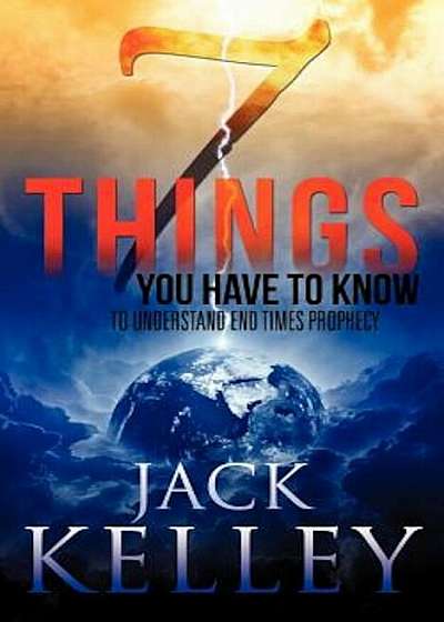 7 Things You Have to Know to Understand End Times Prophecy, Paperback