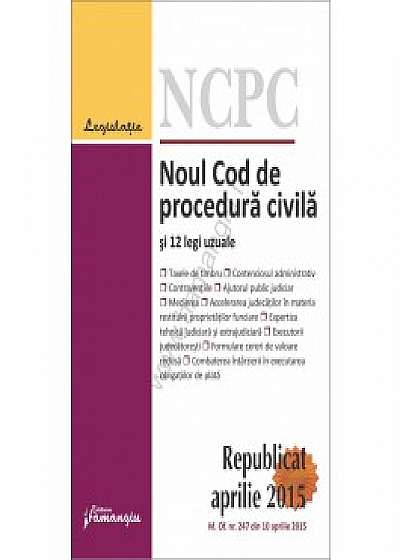 Noul Cod de procedura civila republicat si 12 legi uzuale