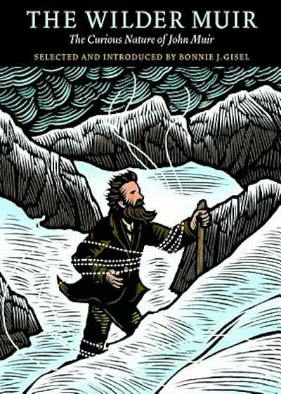 The Wilder Muir: The Curious Nature of John Muir, Paperback