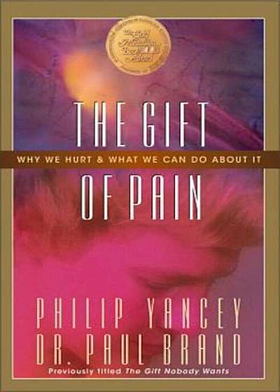 The Gift of Pain: Why We Hurt and What We Can Do about It, Paperback
