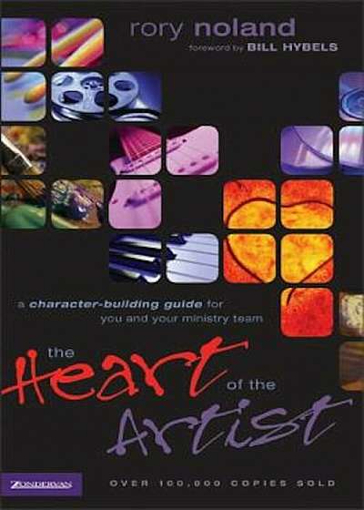 The Heart of the Artist: A Character-Building Guide for You and Your Ministry Team, Paperback