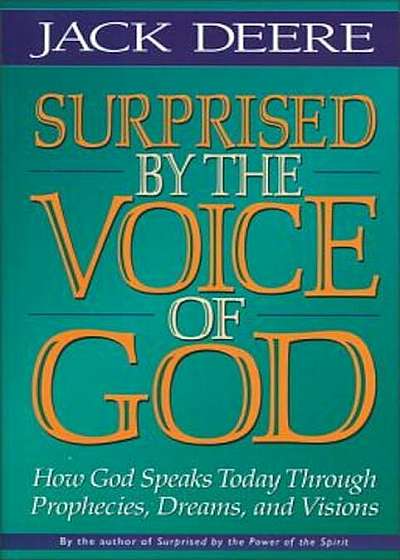 Surprised by the Voice of God: How God Speaks Today Through Prophecies, Dreams, and Visions, Paperback