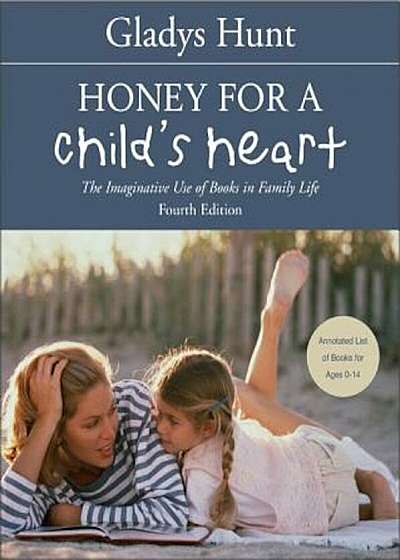 Honey for a Child's Heart: The Imaginative Use of Books in Family Life, Paperback