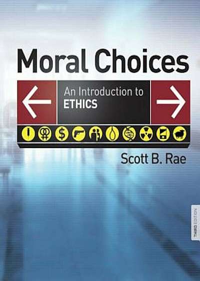 Moral Choices: An Introduction to Ethics, Hardcover