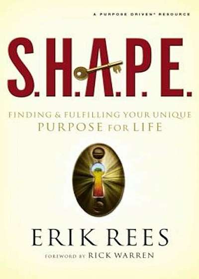 S.H.A.P.E.: Finding and Fulfilling Your Unique Purpose for Life, Paperback