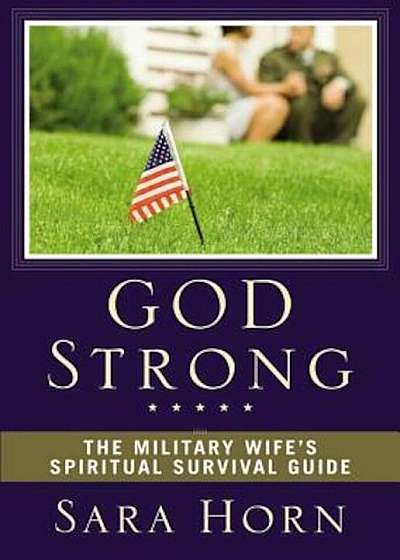 God Strong: The Military Wife's Spiritual Survival Guide, Paperback