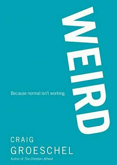 Weird: Because Normal Isn't Working, Paperback