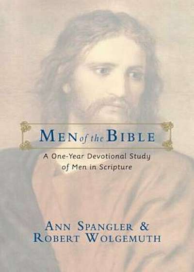 Men of the Bible: A One-Year Devotional Study of Men in Scripture, Paperback