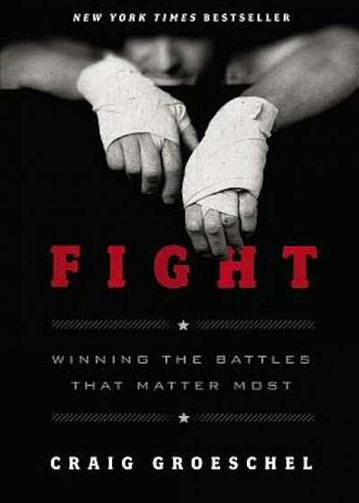 Fight: Winning the Battles That Matter Most, Hardcover