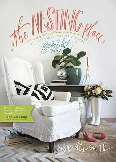 The Nesting Place: It Doesn't Have to Be Perfect to Be Beautiful, Hardcover