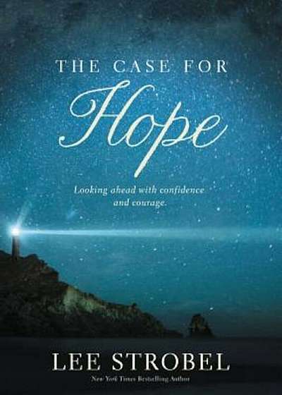 The Case for Hope: Looking Ahead with Confidence and Courage, Hardcover