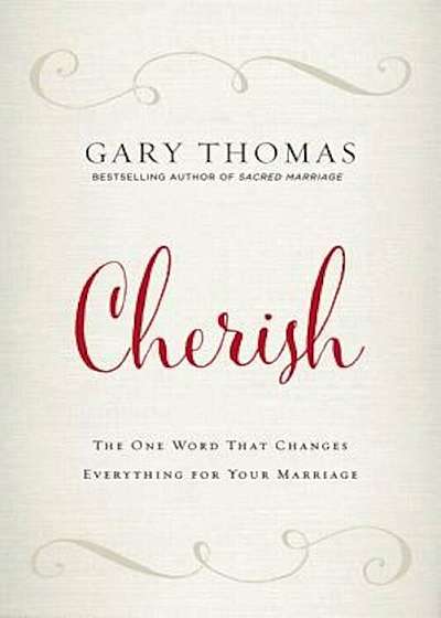 Cherish: The One Word That Changes Everything for Your Marriage, Hardcover