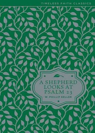 A Shepherd Looks at Psalm 23, Hardcover