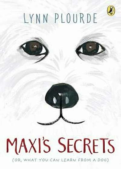 Maxi's Secrets: (Or, What You Can Learn from a Dog), Paperback