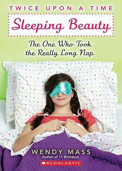 Sleeping Beauty: The One Who Took the Really Long Nap, Paperback
