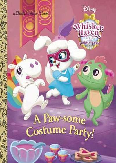 A Paw-Some Costume Party! (Disney Palace Pets Whisker Haven Tales), Hardcover