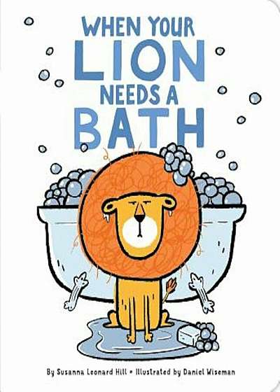 When Your Lion Needs a Bath, Hardcover