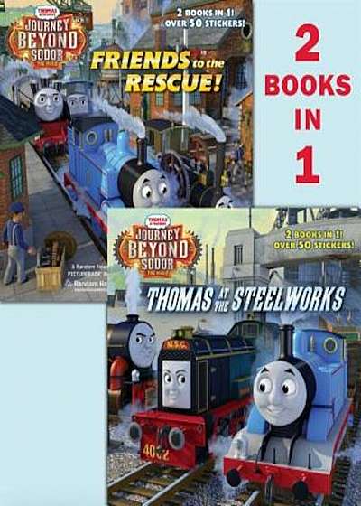 Thomas at the Steelworks/Friends to the Rescue (Thomas & Friends: Journey Beyond Sodor), Paperback