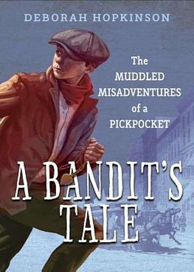 A Bandit's Tale: The Muddled Misadventures of a Pickpocket, Hardcover
