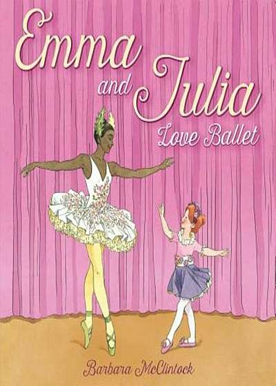 Emma and Julia Love Ballet, Hardcover