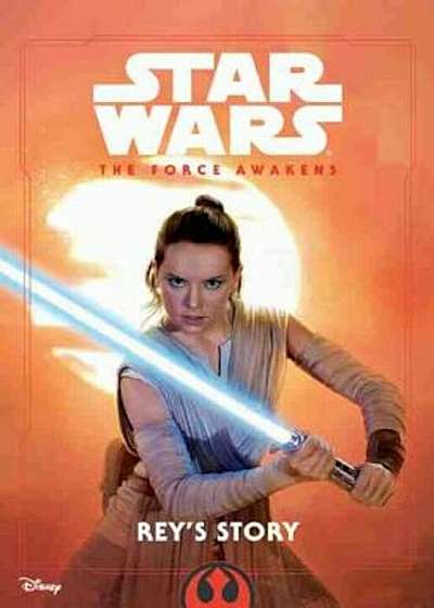 Star Wars the Force Awakens: Rey's Story, Paperback