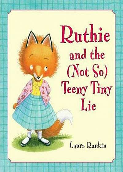Ruthie and the (Not So) Teeny Tiny Lie, Hardcover