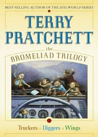 The Bromeliad Trilogy: Truckers/Diggers/Wings, Hardcover