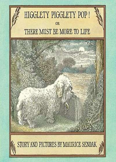 Higglety Pigglety Pop!: Or There Must Be More to Life, Hardcover
