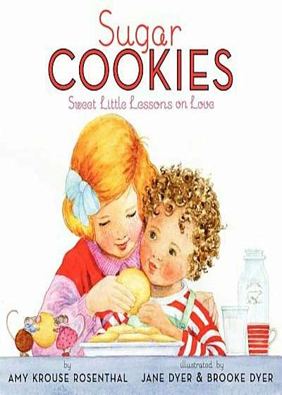 Sugar Cookies: Sweet Little Lessons on Love, Hardcover