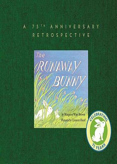 The Runaway Bunny: A 75th Anniversary Retrospective, Hardcover