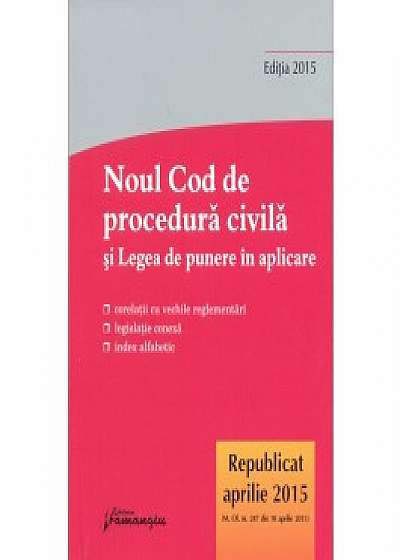Noul Cod de procedura civila republicat si Legea de punere in aplicare - actualizat 20 aprilie 2015