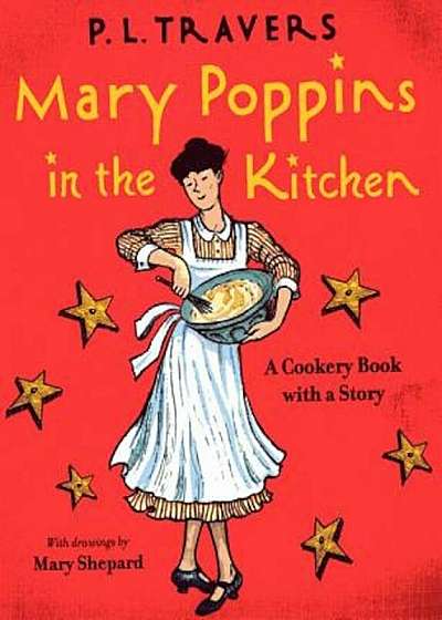 Mary Poppins in the Kitchen: A Cookery Book with a Story, Hardcover