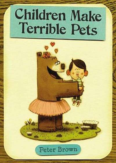 Children Make Terrible Pets, Hardcover