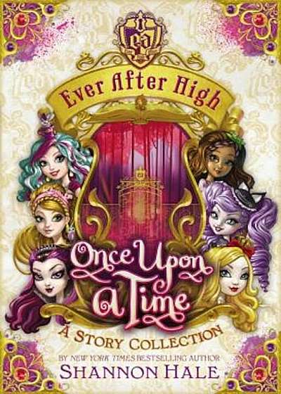 Ever After High: Once Upon a Time: A Story Collection, Hardcover