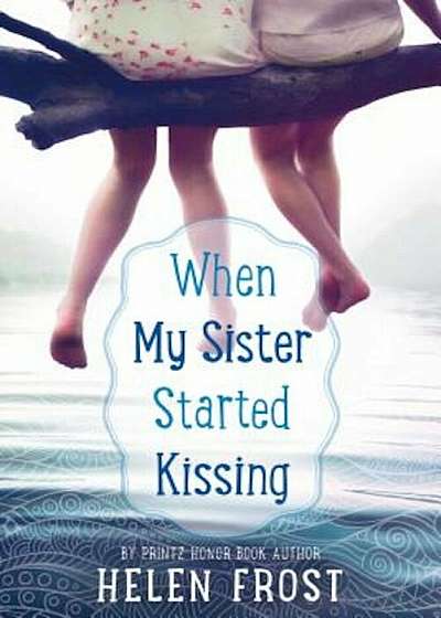 When My Sister Started Kissing, Hardcover
