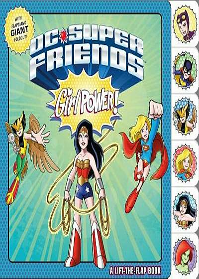 DC Super Friends: Girl Power!: A Lift-The-Flap Book, Hardcover