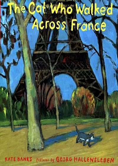 The Cat Who Walked Across France: A Picture Book, Hardcover