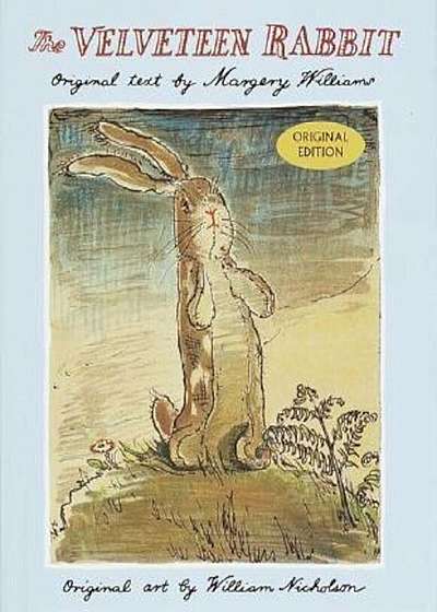 The Velveteen Rabbit: Or How Toys Become Real, Hardcover