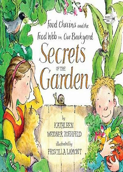 Secrets of the Garden: Food Chains and the Food Web in Our Backyard, Paperback