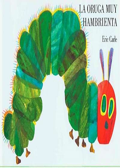 La Oruga Muy Hambrienta: Board Book, Hardcover
