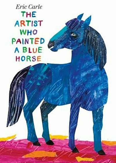 The Artist Who Painted a Blue Horse, Hardcover