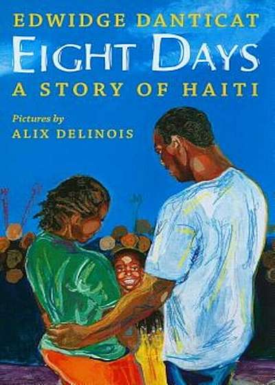 Eight Days: A Story of Haiti, Hardcover
