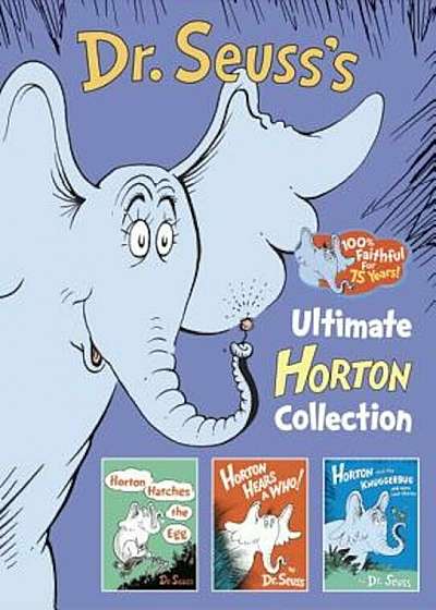 Dr. Seuss's Ultimate Horton Collection: Featuring Horton Hears a Who!, Horton Hatches the Egg, and Horton and the Kwuggerbug and More Lost Stories, Hardcover